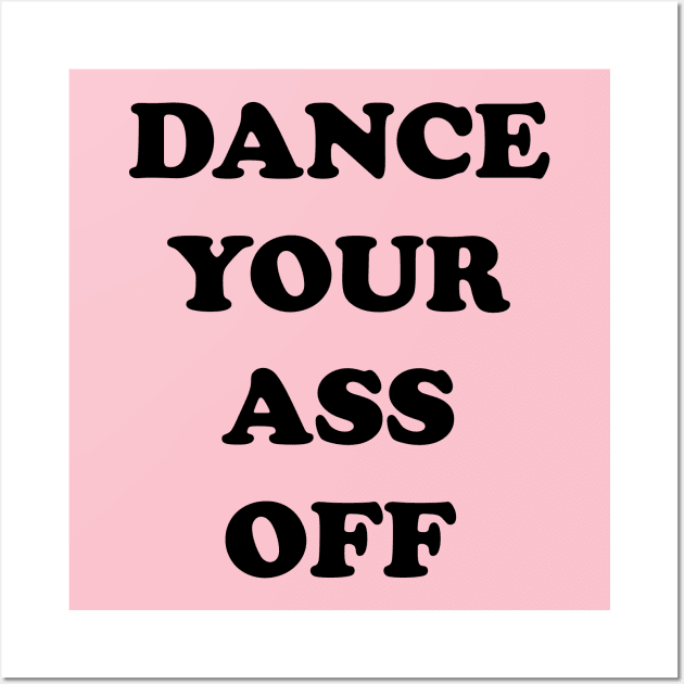 Dance your ass off - Footloose 1984 Wall Art by tvshirts